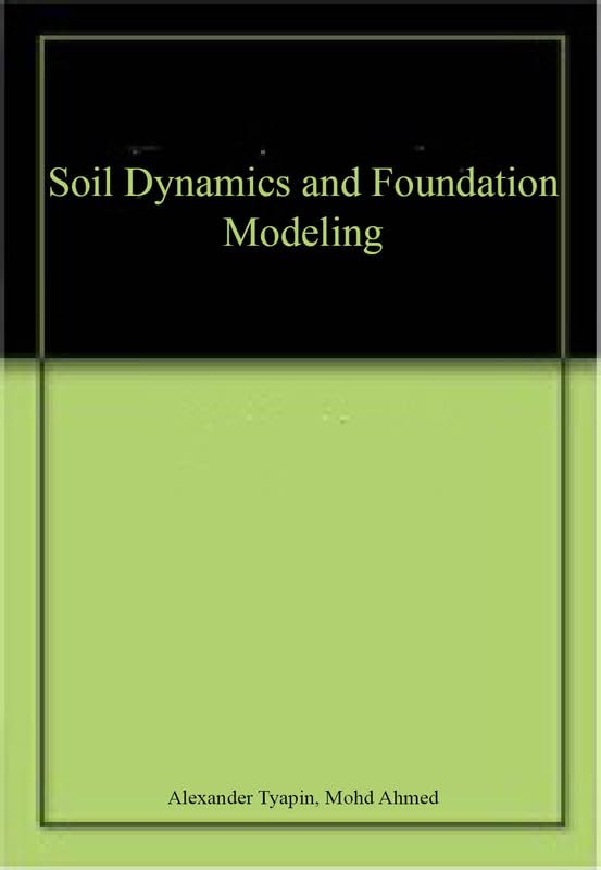 洋書 Soil Dynamics and Foundation Modeling Buy Soil Dynamics and Foundation Modeling Written by Tyapin